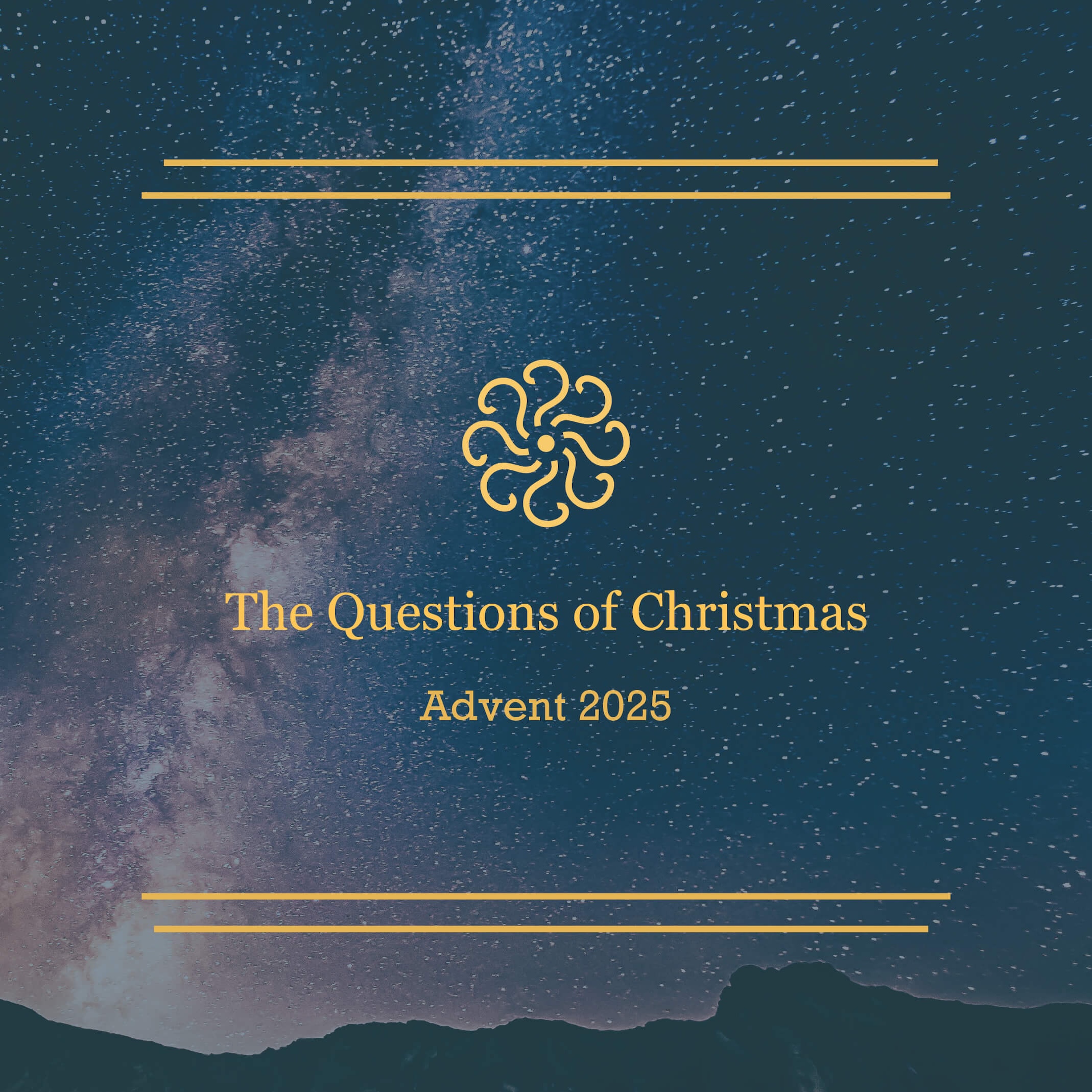 a flower made of question marks and the words teh questions of christmas advent 2025 over a photo of a night sky